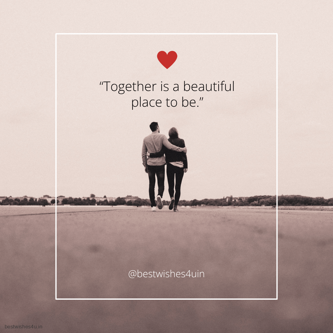 Together is a beautiful place to be